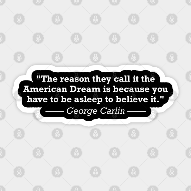American Dream Asleep Carlin Quote Carlin Sticker